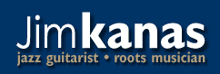 Jim Kanas: Jazz Guitarist - Folk Musician